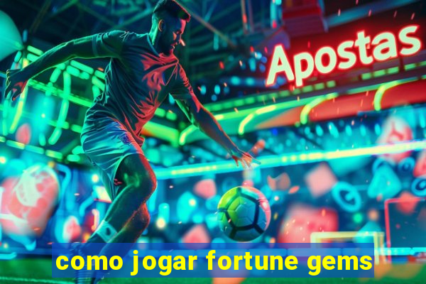 como jogar fortune gems